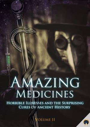 Amazing Medicines, Horrible Illnesses, & Surprising Cures Vol. II