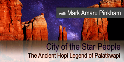 The Ancient Hopi Legend of Palatkwapi: City of the Star People